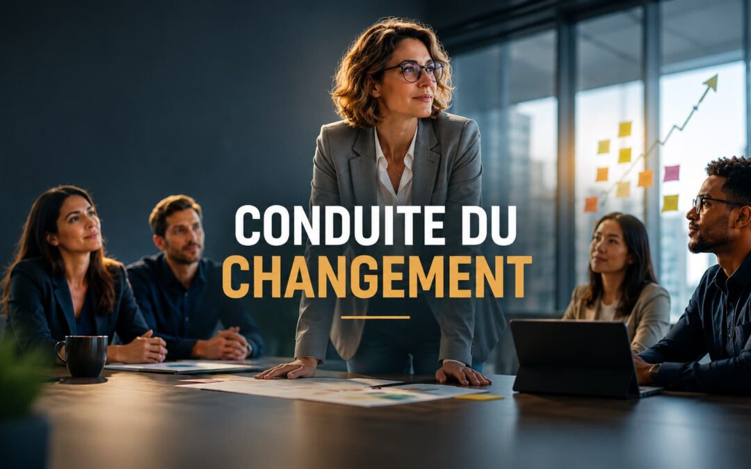 Conduite du changement : piloter une transformation organisationnelle sans perdre l&rsquo;adhésion des équipes