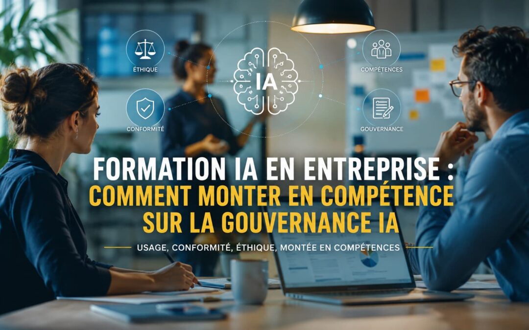 Formation IA en entreprise : comment monter en compétence sur la gouvernance IA