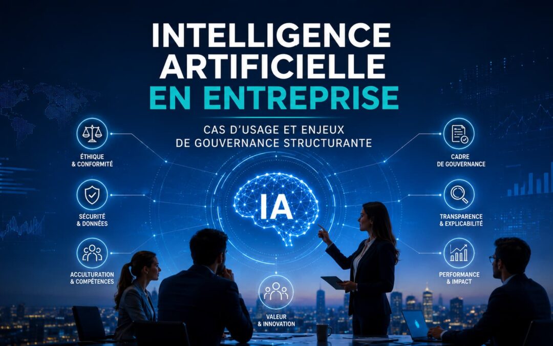 Intelligence artificielle en entreprise : cas d&rsquo;usage et enjeux de gouvernance